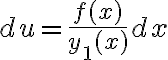 $du=\frac{f(x)}{y_1(x)}dx$